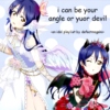 i can be your angle or yuor devil