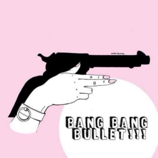 ★★★ BANG BANG BULLET ! ! ! 