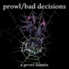prowl/bad decisions