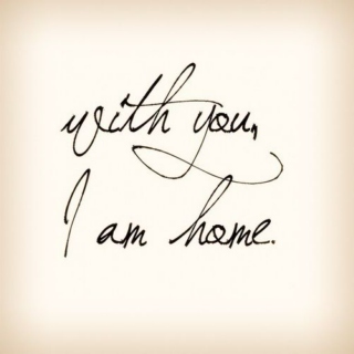 With you, I'm home