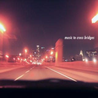 music to cross bridges