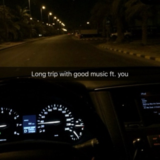 Long Trip With Good Music and You