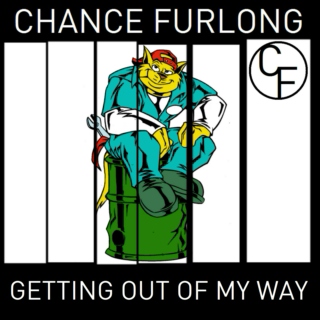 Chance Furlong's Getting Out of My Way