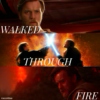 walked through fire
