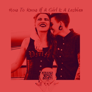 How To Know If A Girl Is A Lesbian [Greer/Mona Playlist]