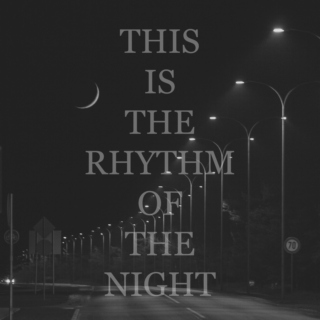 this is the rhythm of the night