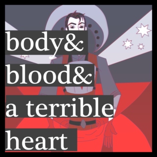 BODY&BLOOD&A TERRIBLE HEART