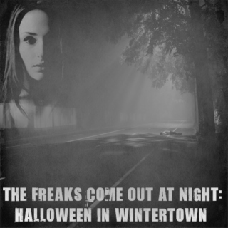 The Freaks Come Out At Night: Halloween in Wintertown