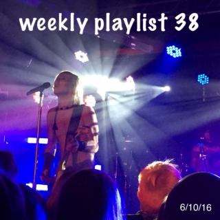 weekly playlist 38 - (6/10/16)