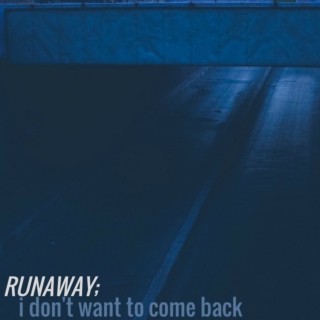 Runaway; I Don't Want To Come Back