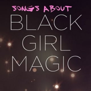 Songs About Black Girl Magic 