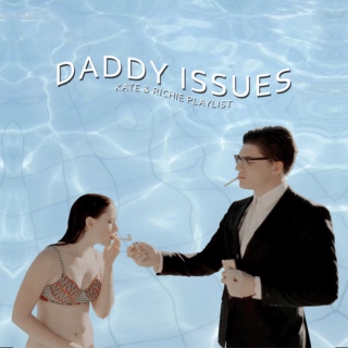 (Kate x Richie) Daddy Issues