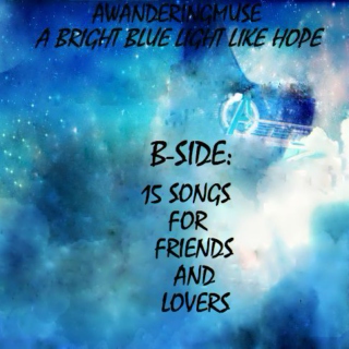 B-Side: A Bright Blue Light Like Hope [Fanmix]