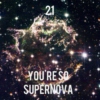 YOU'RE SO SUPERNOVA
