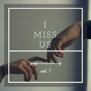 I Miss Us - Vol. 1