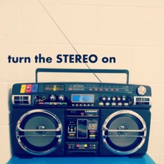 turn the stereo on