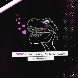 rawr means "i love you" in dinosaur
