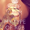 *My Type of R&B...