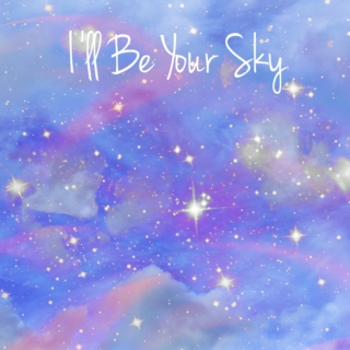 I'll Be Your Sky