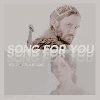 Song for You [Rollo x Gisla Fanmix]