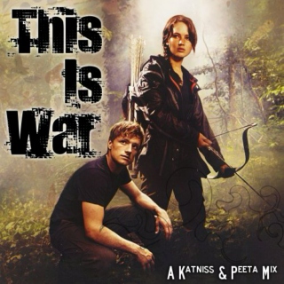 This is War - Katniss/Peeta