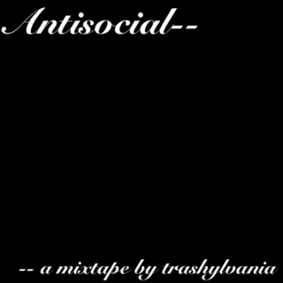 Antisocial-- a Mixtape