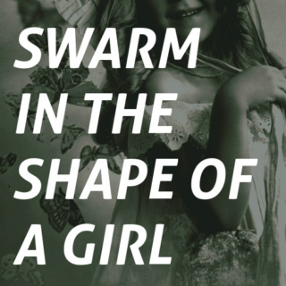 Swarm in the Shape of a Girl