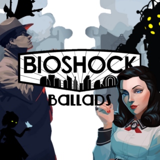BioShock Ballads 
