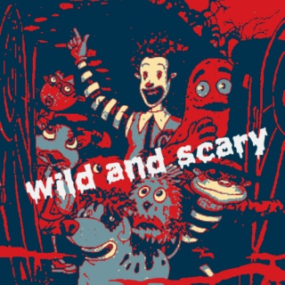 wild and scary