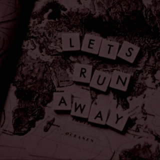 --lets run away--