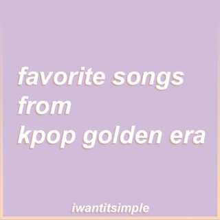 favorite songs from kpop golden era