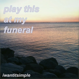 play this at my funeral