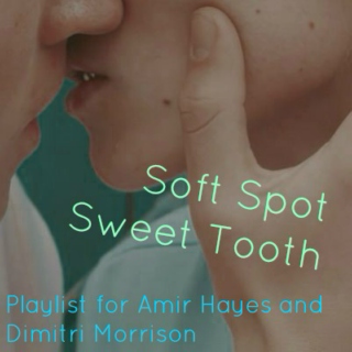 Soft Spot, Sweet Tooth