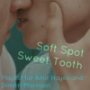 Soft Spot, Sweet Tooth