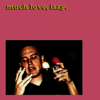 much love, izzy.