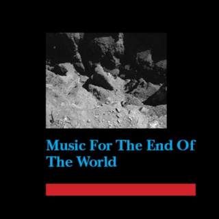 Music For The End Of the World