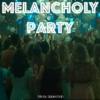 Melancholy Party