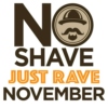 ◊ No Shave, Just Rave November ◊