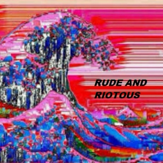 Rude and Riotous