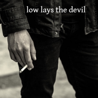 low lays the devil
