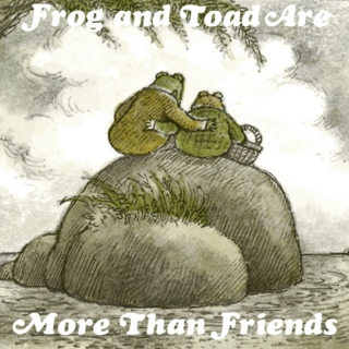 Frog and Toad Are (More Than) Friends