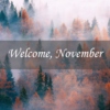 welcome, november