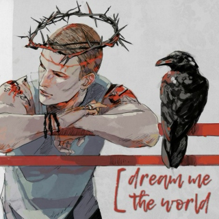 [ dream me the world