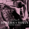 Dangerous Woman (Unplugged)