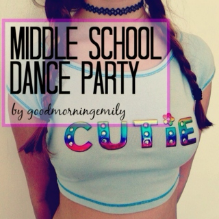 MIDDLE SCHOOL DANCE PARTY