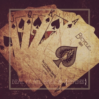 || Deal it all back in {SPADES};;