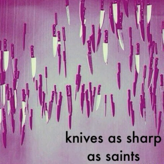 knives as sharp as saints