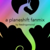 a planeshift fanmix