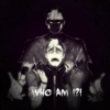 Who Am I?!