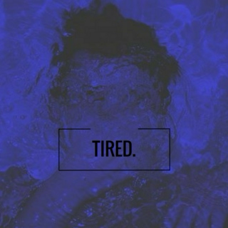 tired. 